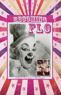 Becoming FLO...A Mostly True Story - Deb Carson
