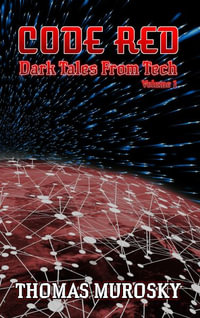 Code Red : Dark Tales from Tech - Thomas Murosky