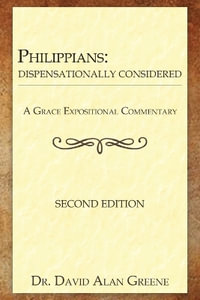 Philippians : Dispensationally Considered - Dr. David Alan Greene