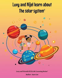 Luvy and Nijel learn about the solar system - Joyce A Lee