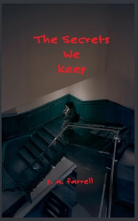 The Secrets We Keep - P. A. Farrell
