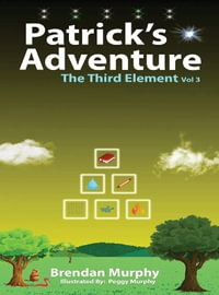 The Third Element : Patrick's Adventure - Brendan Murphy