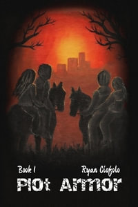 Plot Armor : Book 1 - Ryan Michael Ciofolo