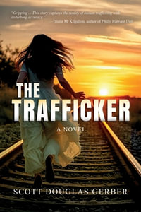 The Trafficker : A Novel - Scott Douglas Gerber
