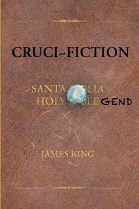 CRUCI~FICTION - James King