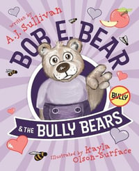 Bob E. Bear & the Bully Bears - AJ Sullivan