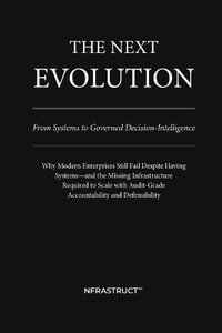 THE NEXT EVOLUTION : From Systems to Governed Decision-Intelligence - NFRASTRUCTâ?¢