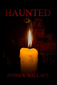 HAUNTED - PATRICK WALLACE
