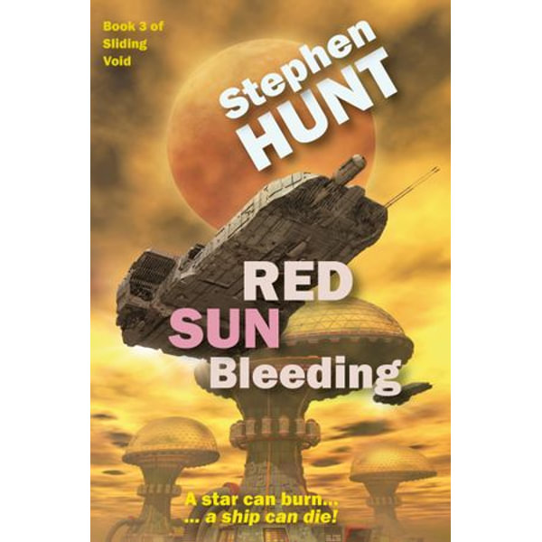 Red Sun Bleeding (book 3 of Sliding Void) - Stephen Hunt | Karta-nauczyciela.org