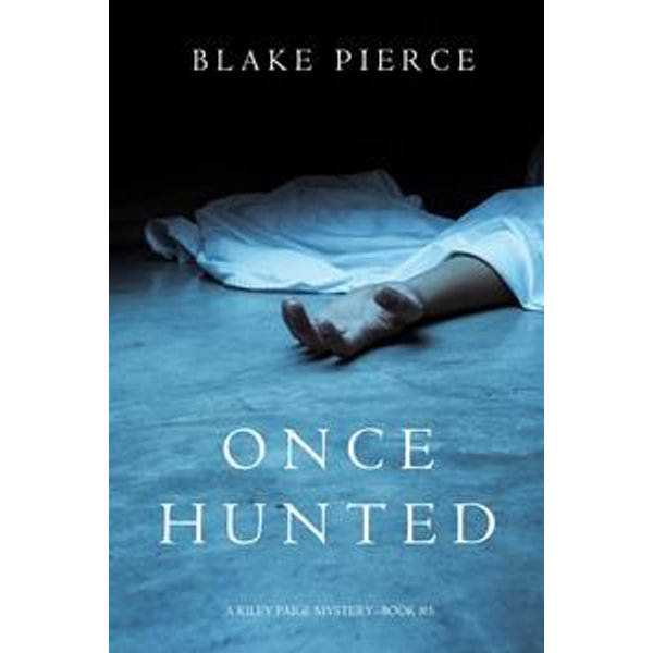 Once Hunted (A Riley Paige Mystery-Book 5) - Blake Pierce | Karta-nauczyciela.org