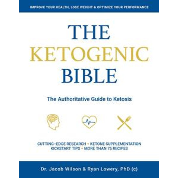 The Ketogenic Bible - Jacob Wilson, Ryan Lowery | Karta-nauczyciela.org