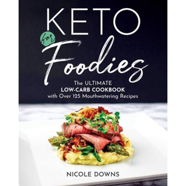 Keto For Foodies - Nicole Downs | Karta-nauczyciela.org