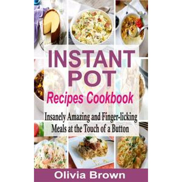 Instant Pot Recipes Cookbook - Olivia Brown | Karta-nauczyciela.org