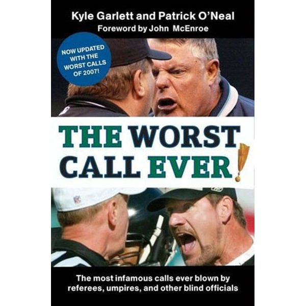 The Worst Call Ever!, eBook by Kyle Garlett, The Most Infamous Calls Ever  Blown by Referees, Umpires, and Other Blind Officials, 9780061977923