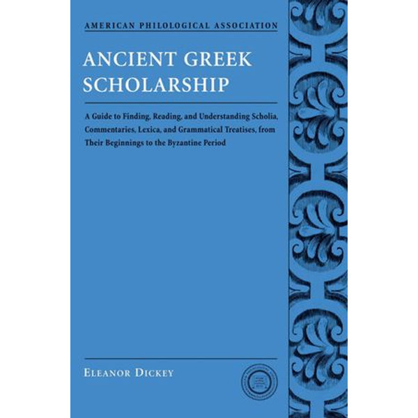 Ancient Greek Scholarship - Eleanor Dickey | 2020-eala-conference.org