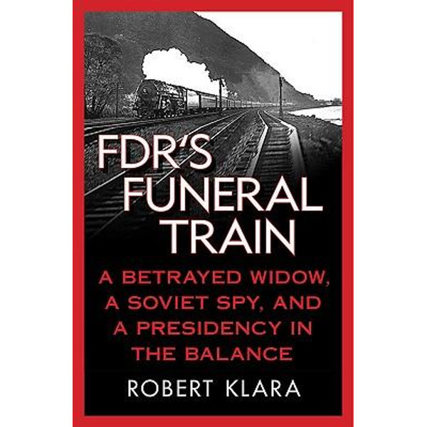 FDR's Funeral Train - Robert Klara | Karta-nauczyciela.org
