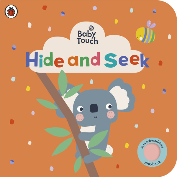 Baby Touch: Hide and Seek, A touch-and-feel playbook by Ladybird |  9780241547434 | Booktopia