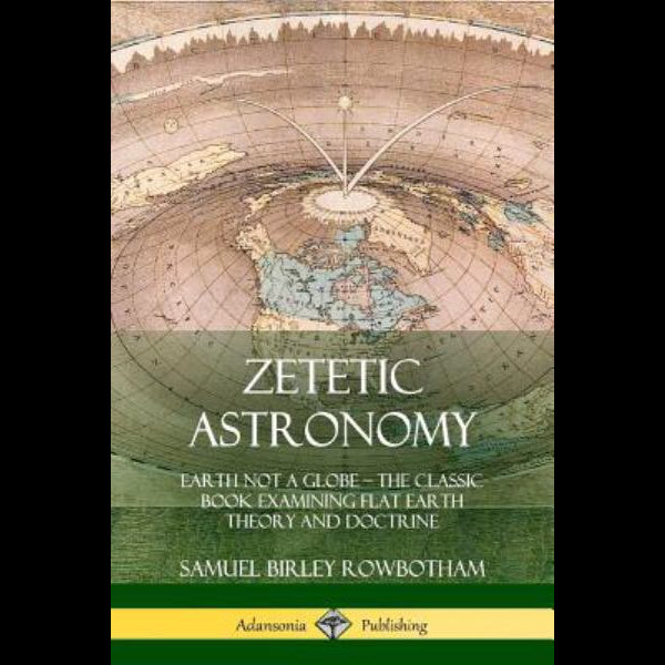 zetetic astronomy eartch not a globe