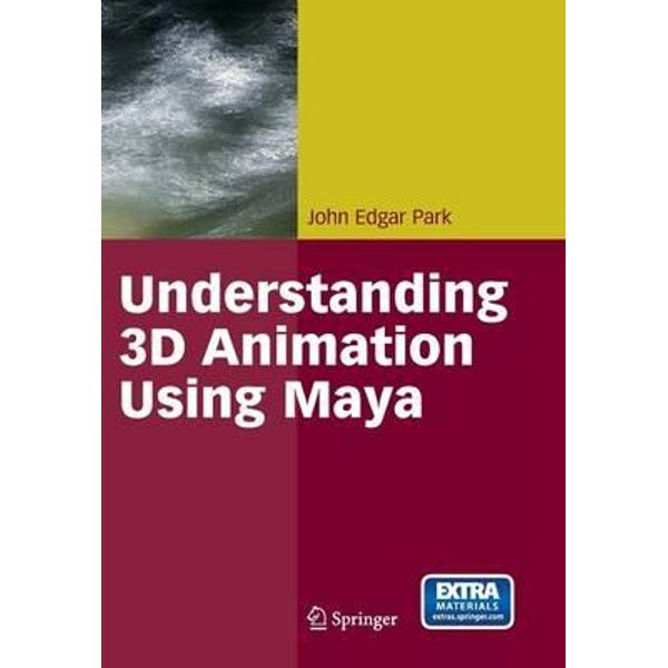 Understanding 3D Animation Using Maya by John Edgar Park | 9780387001760 |  Booktopia