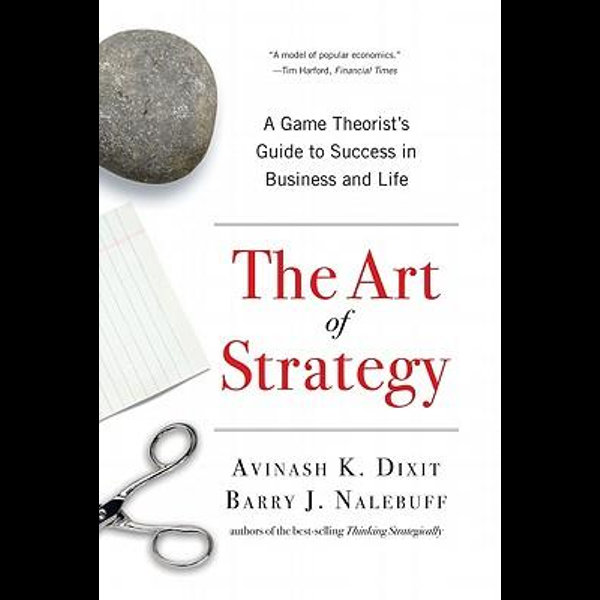 The Art of Strategy - Avinash K. Dixit, Barry J. Nalebuff | 2020-eala-conference.org