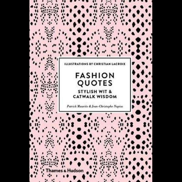 buffet I detaljer shuffle Fashion Quotes, Stylish Wit and Catwalk Wisdom by Patrick Mauries |  9780500518953 | Booktopia