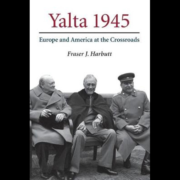 Europe and America at the Crossroads Yalta 1945 