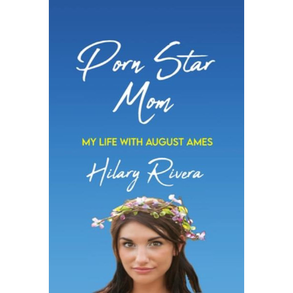Porn Star Mom, My Life With August Ames by Hilary Rivera | 9780578383354 |  Booktopia