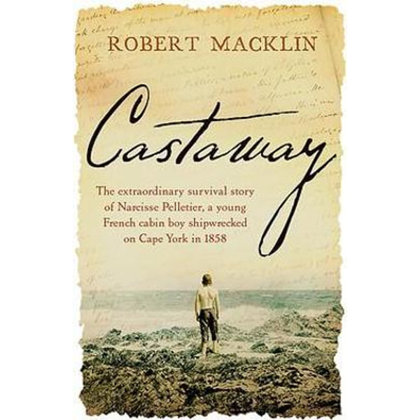 Castaway by Robert Macklin  The extraordinary survival story of