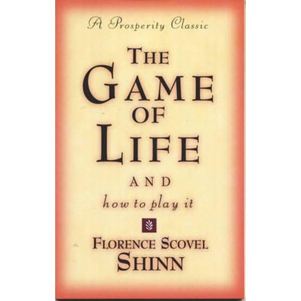 The Game of Life and How to Play it by Florence Scovel Shinn, Prosperity  Classic, 9780875162577