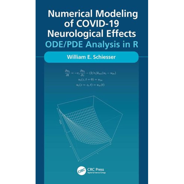 Numerical Modeling of COVID-19 Neurological Effects, ODE/PDE Analysis in R eBook by William Schiesser | 9781000509984 | Booktopia