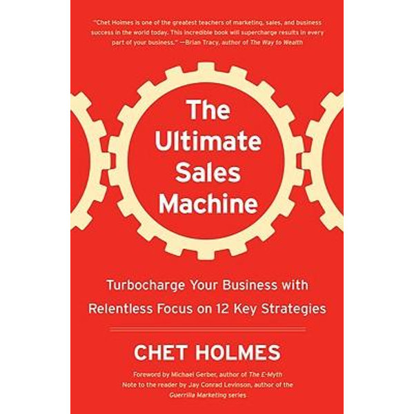 The Ultimate Sales Machine - Chet Holmes, Jay Conrad Levinson, Michael Gerber (Foreword by) | 2020-eala-conference.org