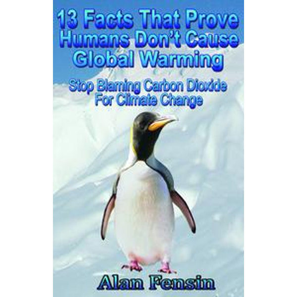 13 Facts That Prove Humans Don't Cause Global - Alan Fensin | Karta-nauczyciela.org