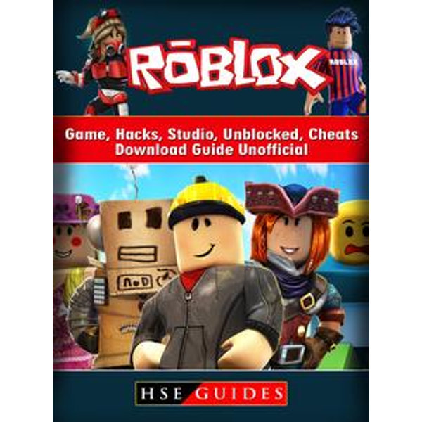 Roblox Game Hacks Studio Unblocked Cheats Download Guide Unofficial Beat Your Opponents The Game Ebook By Hse Guides 9781387442119 Booktopia - play roblox online unblocked