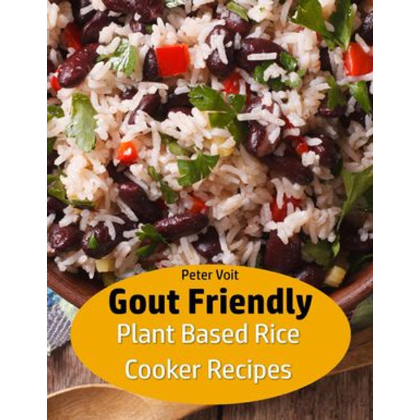 Gout Friendly Plant Based Rice Cooker Recipes - Peter Voit | Karta-nauczyciela.org