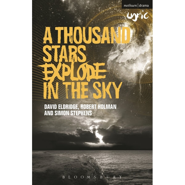 A Thousand Stars Explode in the Sky, Modern Plays by David; Holman, Robert; Stephen  Eldridge | 9781408131466 | Booktopia