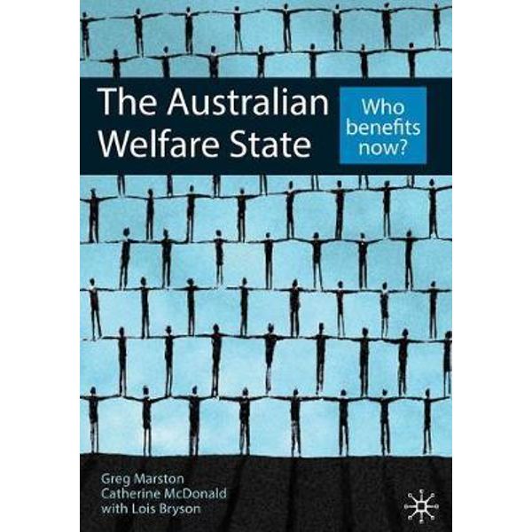 Tryk ned pustes op Sidst The Australian Welfare State, Who Benefits Now? by Greg Marston |  9781420256765 | Booktopia