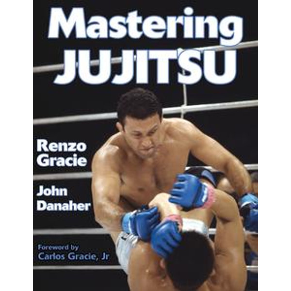 Mastering Jujitsu - Renzo Gracie, John Danaher | Karta-nauczyciela.org