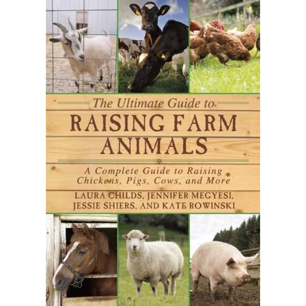 The Ultimate Guide to Raising Farm Animals, A Complete Guide to Raising  Chickens, Pigs, Cows, and More eBook by Laura Childs | 9781510701120 |  Booktopia