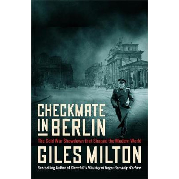 Checkmate in Berlin: The Cold War Showdown That Shaped the Modern World by  Giles Milton - Books - Hachette Australia