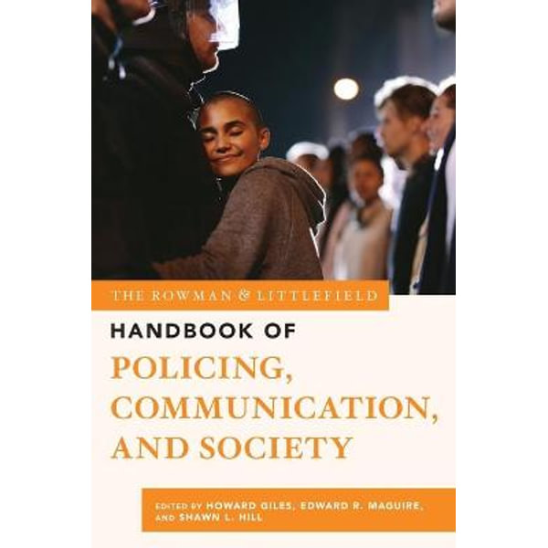 The Rowman & Littlefield Handbook of Policing, Communication, and Societ by  Howard Giles, Rowman & Littlefield Handbook, 9781538132890