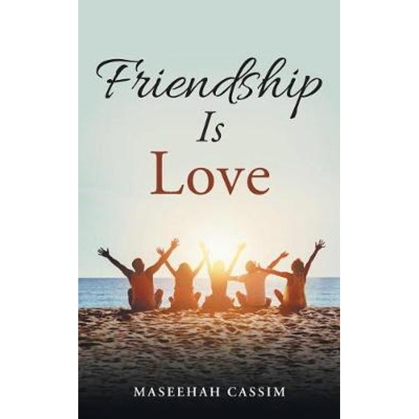 Friendship is love: Cassim, Maseehah: 9781546212508: : Books