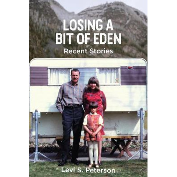 Losing a Bit of Eden, Recent Stories by Levi S. Peterson | 9781560852926 |  Booktopia