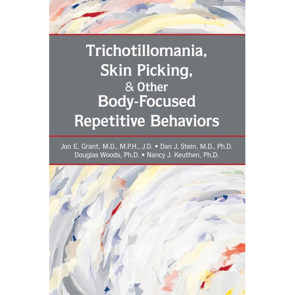 Trichotillomania, Skin Picking, and Other Body-Focused Repetitive Behaviors - Jon E. Grant, Dan J. Stein, Douglas W. Woods, Nancy J. Keuthen | 2020-eala-conference.org