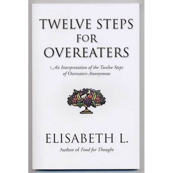 Twelve Steps for Overeaters - Elisabeth L. | 2020-eala-conference.org