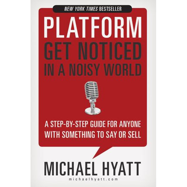 Platform: Get Noticed in a Noisy World - Michael Hyatt | Karta-nauczyciela.org