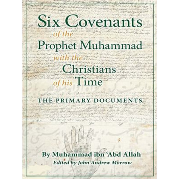 Six Covenants of the Prophet Muhammad with the Christians of His Time - Muhammad ibn ?Abd Allah, John Andrew Morrow, Charles Upton (Foreword by) | Karta-nauczyciela.org