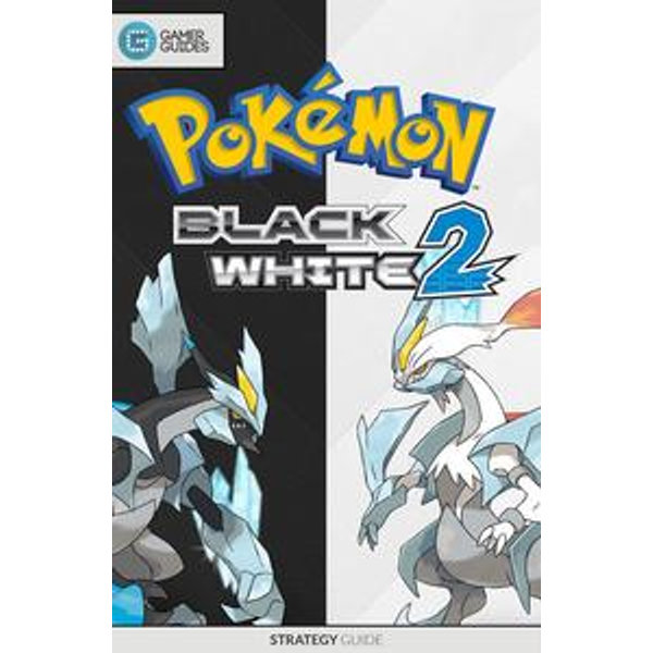 Pokemon Black And White 2 Strategy Guide Ebook By Gamerguides Com Booktopia Pokemon Black And White 2 Strategy Guide Ebook By Gamerguides Com Booktopia