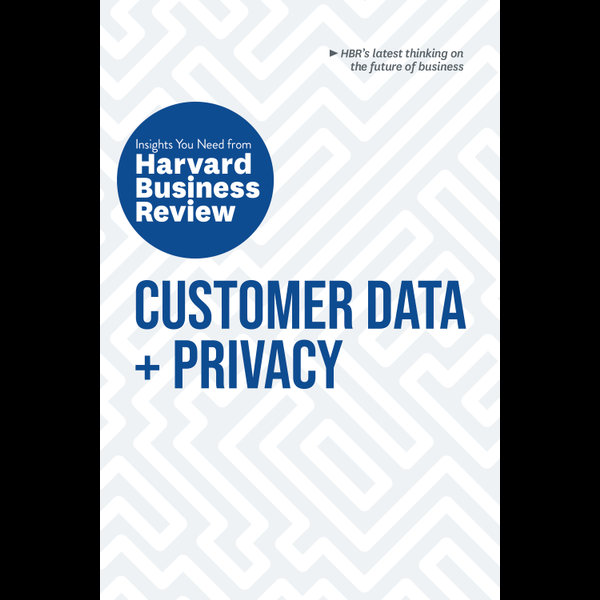 Customer Data and Privacy - Harvard Business Review, Timothy Morey, Andrew Burt, Christine Moorman, Thomas C. Redman | Karta-nauczyciela.org