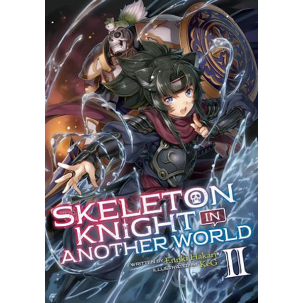 Skeleton Knight in Another World (Light Novel) Vol. 2 - Ennki Hakari, KeG (Illustrator) | Karta-nauczyciela.org