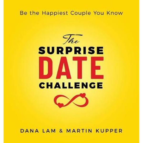 The Surprise Date Challenge Be The Happiest Couple You Know By Dana Lam 9781733720823 Booktopia